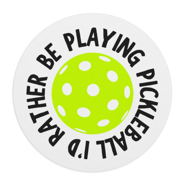 I'd Rather Be Playing Pickleball Mouse Pad