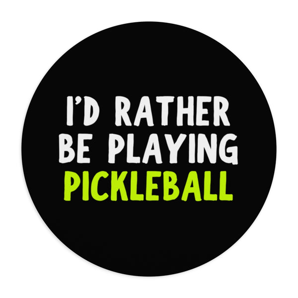 I'd Rather Be Playing Pickleball Mouse Pad