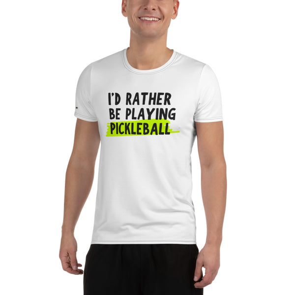 I'd Rather Be Playing Pickleball Athletic T-Shirt (Men)