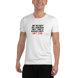 'Cause A Pickleball Party Don't Stop Athletic T-shirt (Men)