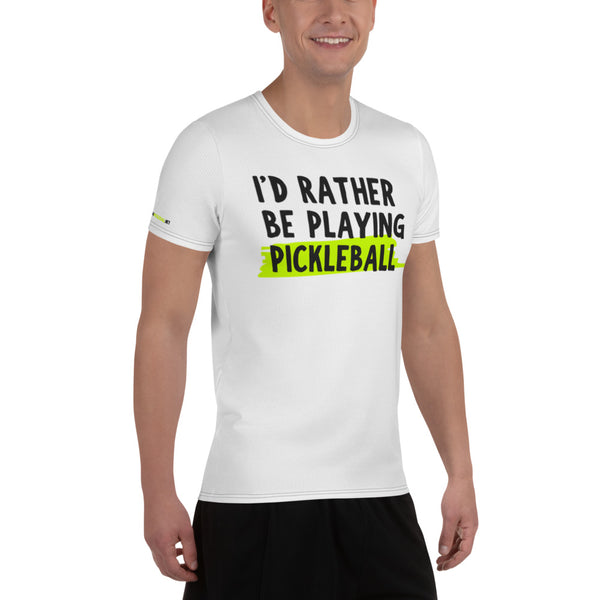 I'd Rather Be Playing Pickleball Athletic T-Shirt (Men)