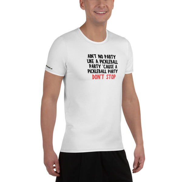'Cause A Pickleball Party Don't Stop Athletic T-shirt (Men)