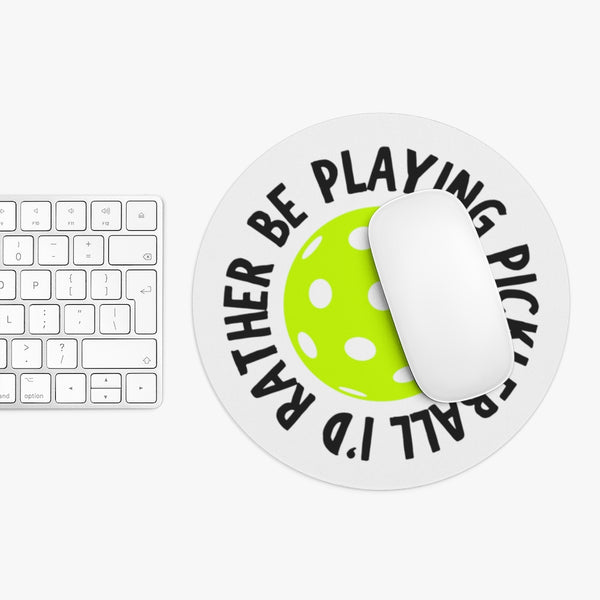 I'd Rather Be Playing Pickleball Mouse Pad