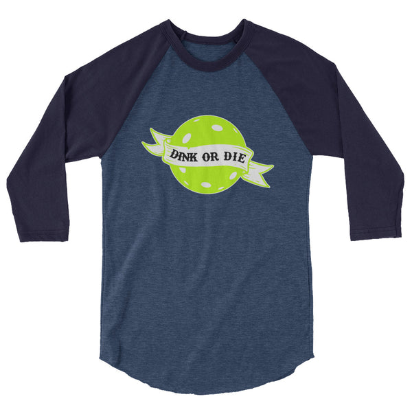 Dink or Die Raglan T-Shirt (Unisexy)