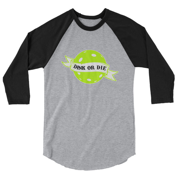 Dink or Die Raglan T-Shirt (Unisexy)