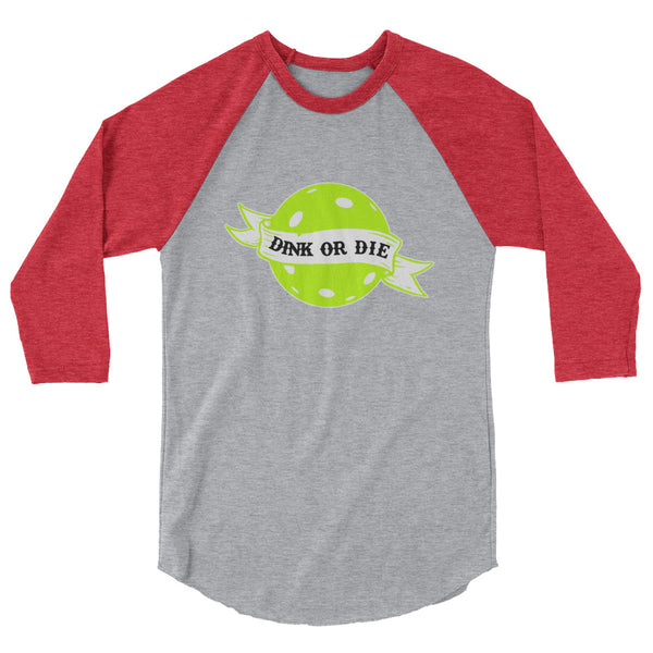 Dink or Die Raglan T-Shirt (Unisexy)