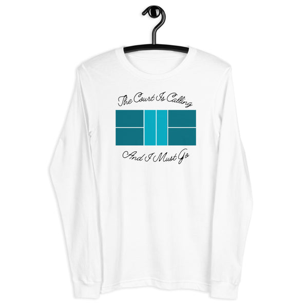 The Court is Calling And I Must Go Unisex Long Sleeve Tee