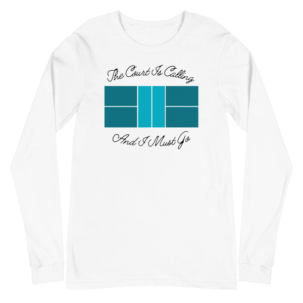 The Court is Calling And I Must Go Unisex Long Sleeve Tee