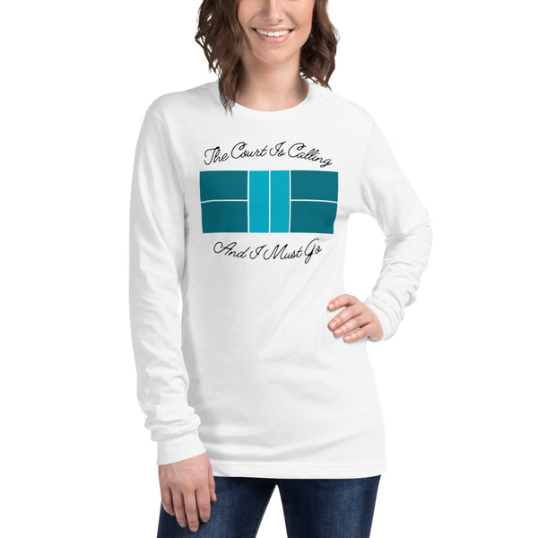 The Court is Calling And I Must Go Unisex Long Sleeve Tee