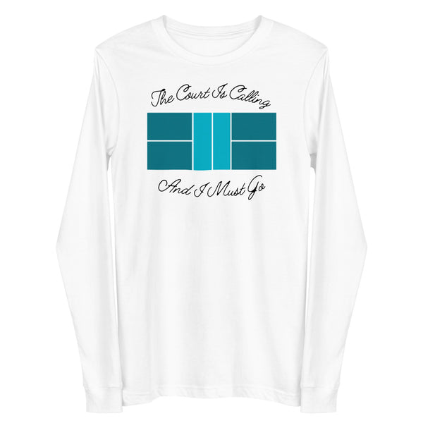 The Court is Calling And I Must Go Unisex Long Sleeve Tee