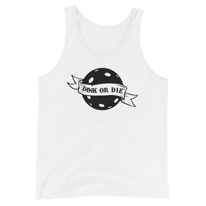 Dink or Die Tank Top (Unisexy)