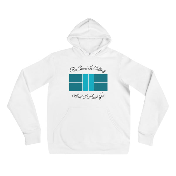 The Court is Calling And I Must Go Unisex Hoodie