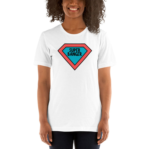 Super Banger T-Shirt (Unisex)