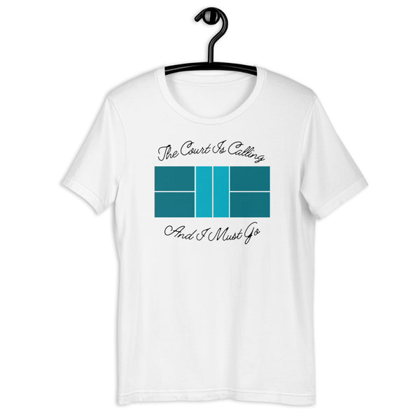 The Court is Calling And I Must Go T-Shirt