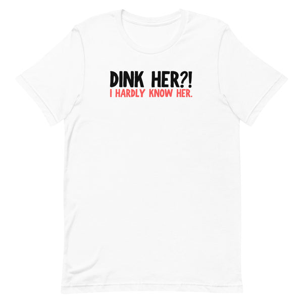 Dink Her?! Short Sleeve T-Shirt