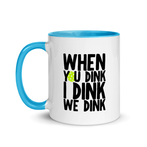When You Dink I Dink We Dink Mug