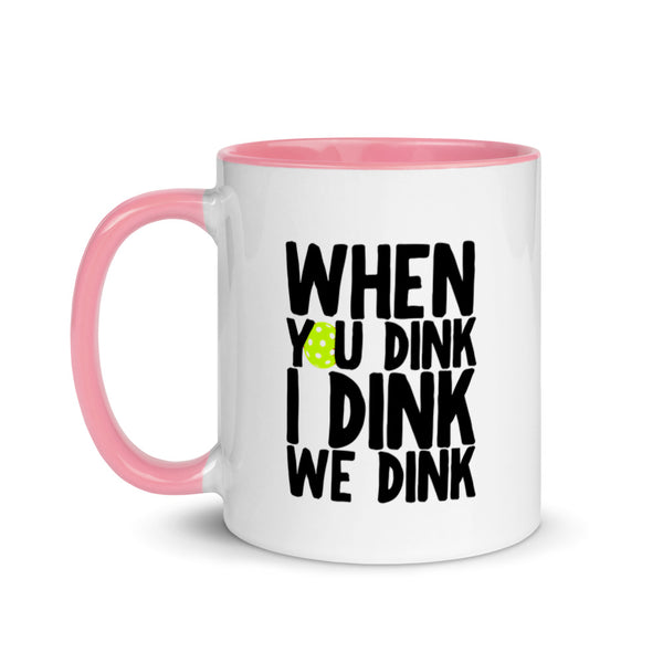 When You Dink I Dink We Dink Mug