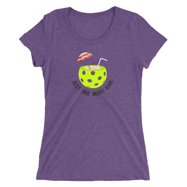 Just One More Dink Ladies' short sleeve t-shirt